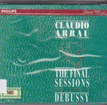 Claudio Arrau: Final Sessions Volume 2 Debussy