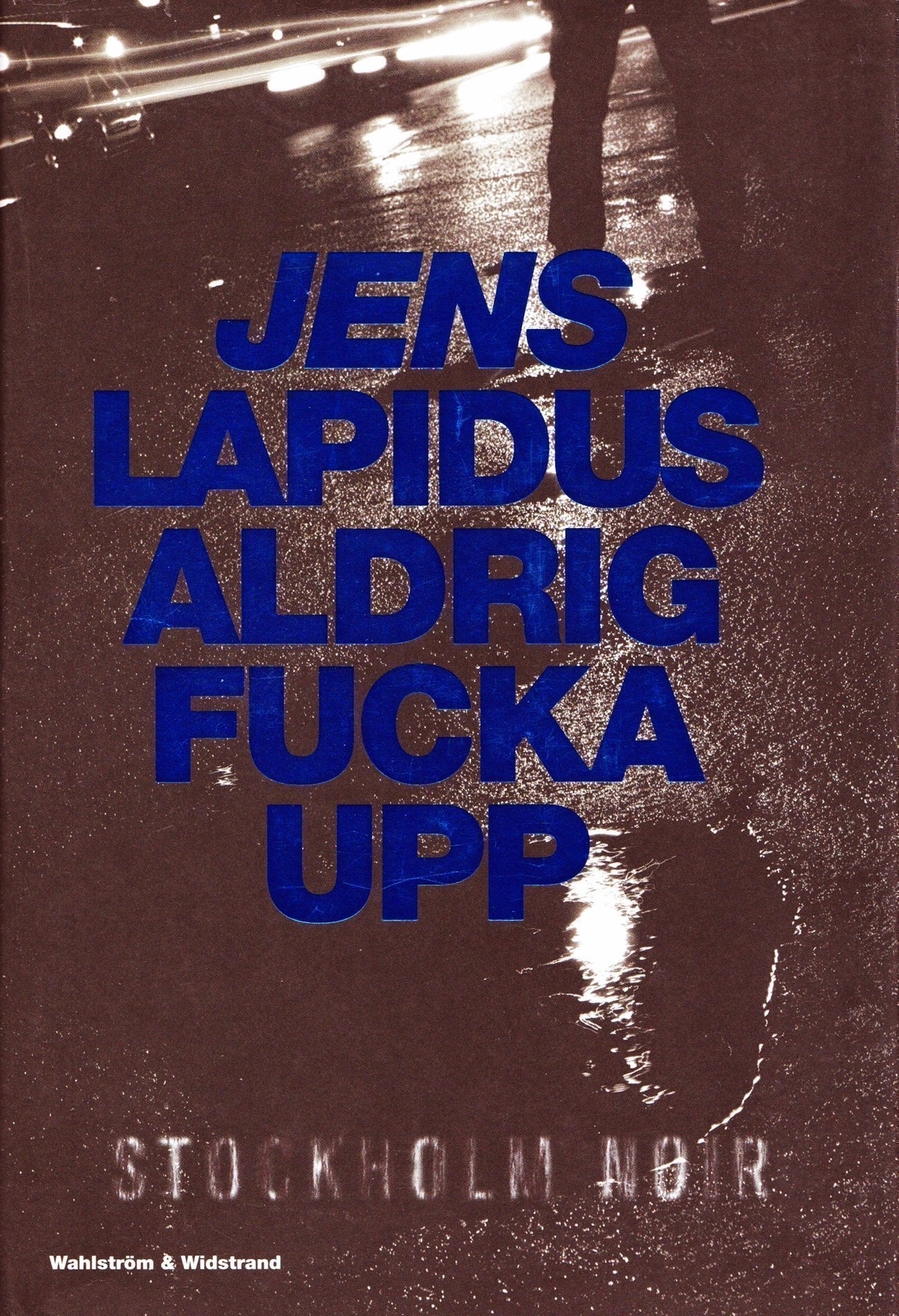 Aldrig fucka up - Stockholm noir, av Jens Lapidus | Köp på Tradera 