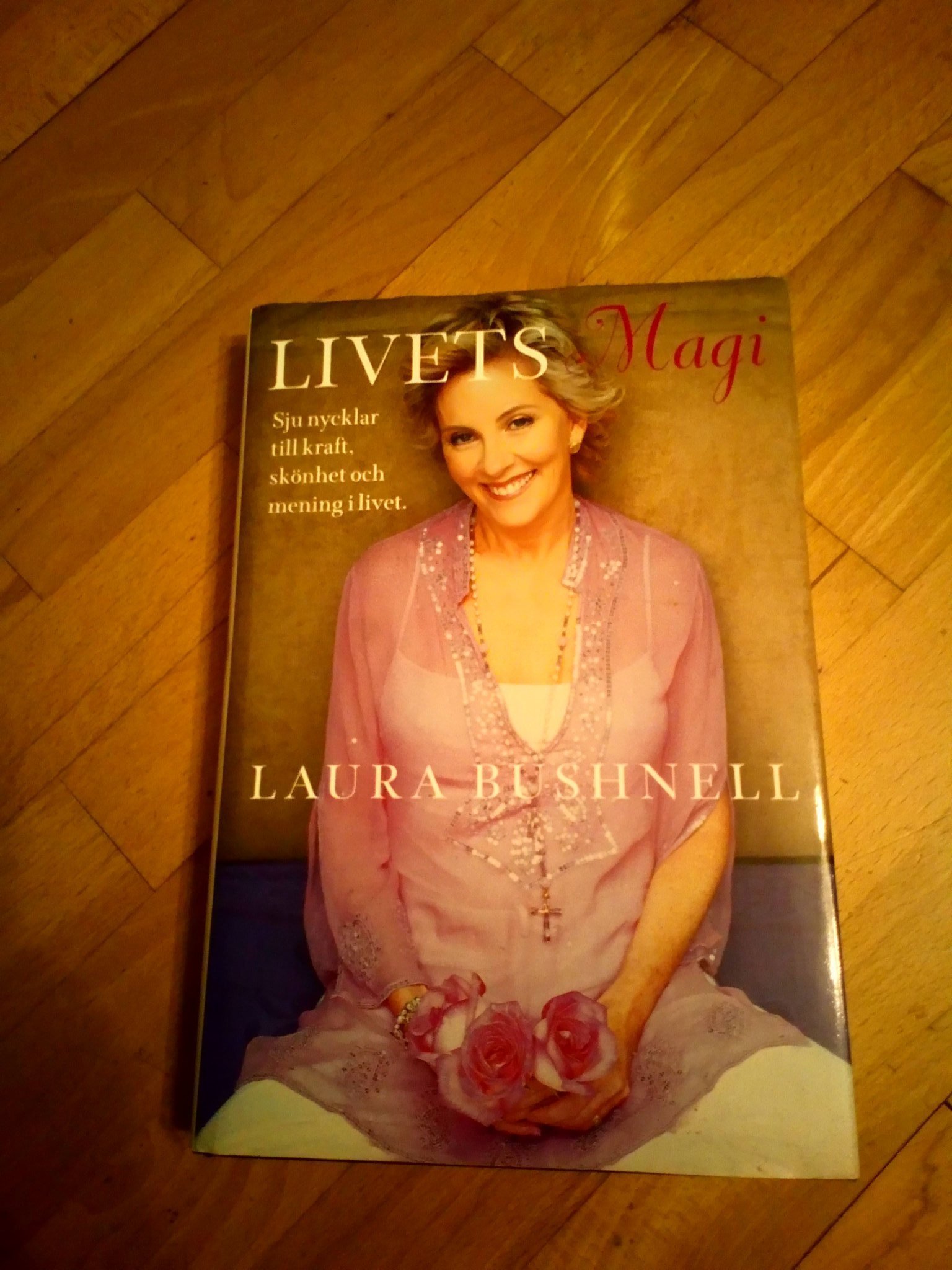 Livets Magi-sju nycklar till kraft,skönhet och mening... laura bushnell (magic)