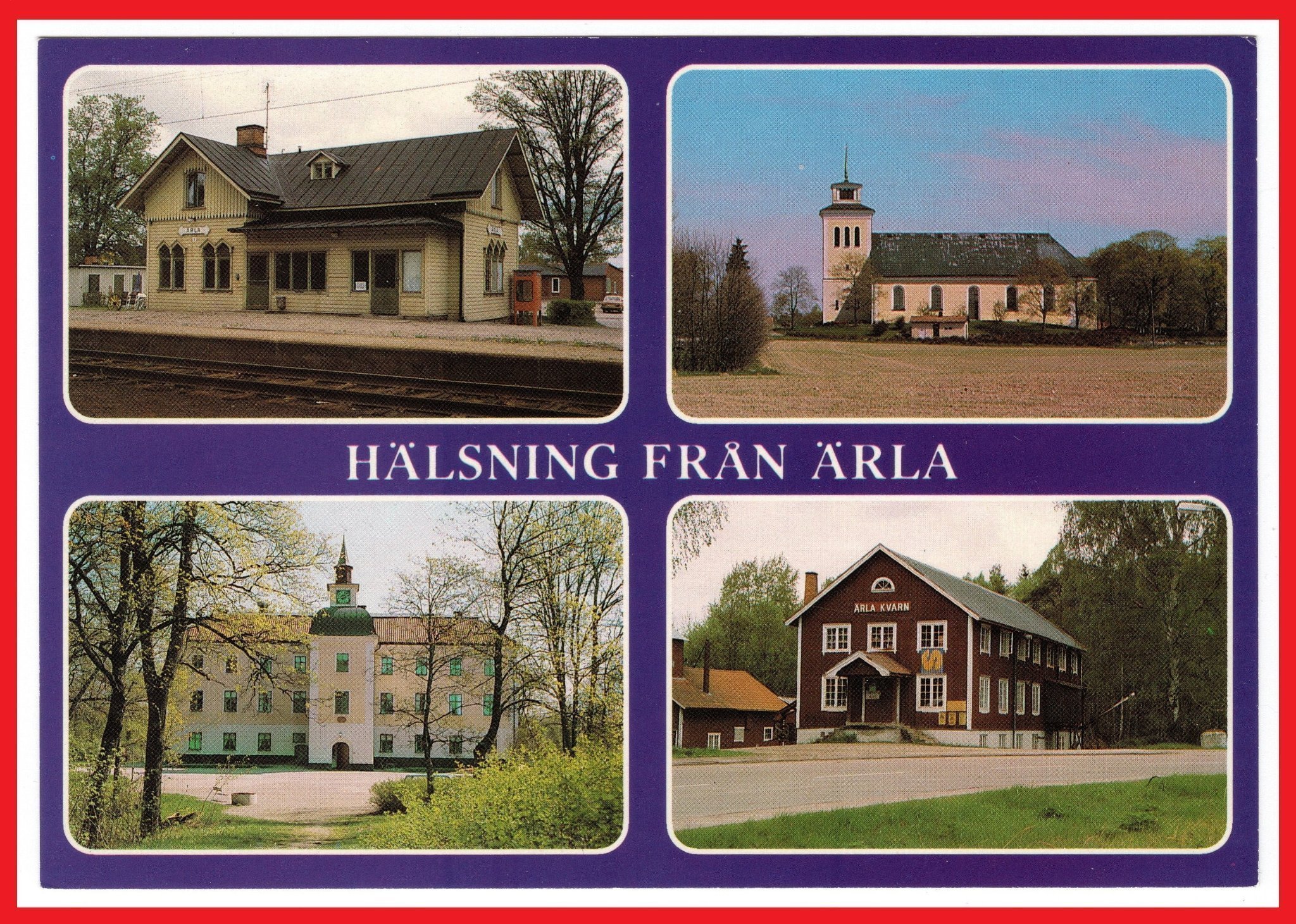 Hälsning från Ärla: Ärla stationsbyggnad, Ärla kyrka, Rinkesta, Ärla kvarn
