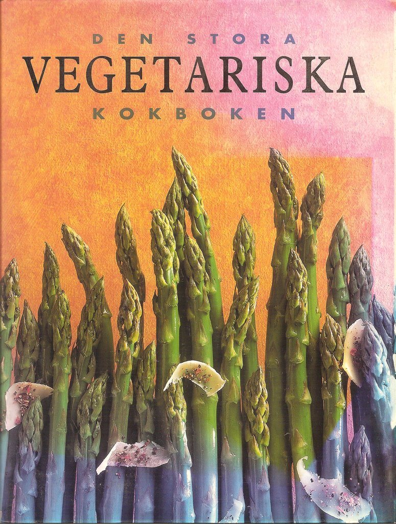 stora vegetariska kokboken stora vegetariska kokboken