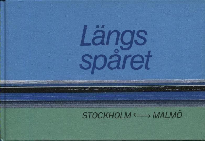LÄNGS SPÅRET - Stockholm-Malmö - Bildrik bok om orterna man passerar längs järnv