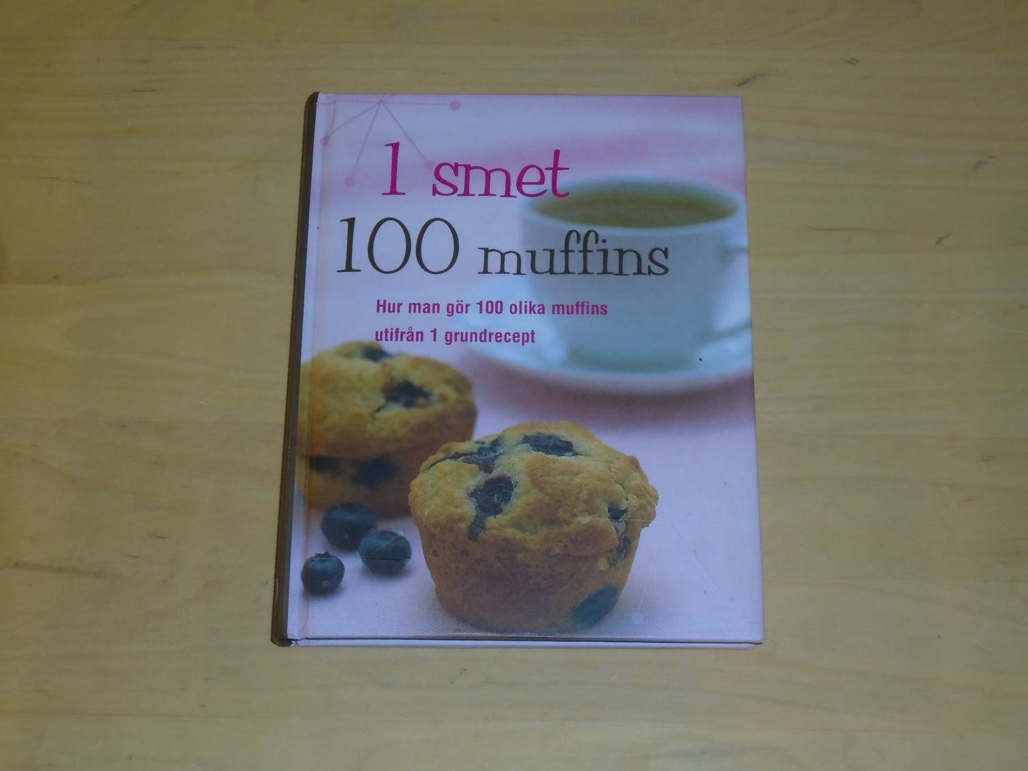 Hur Gör Man Muffins 1 SMET 100 MUFFINS hur man gör 100 olika muffin.. (417100004) | Köp på