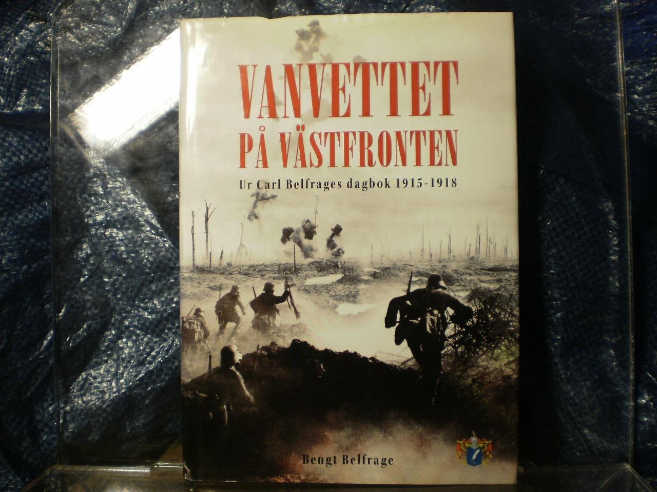 Vanvettet på västfronten Ur kapten Carl Belfrages dagbok