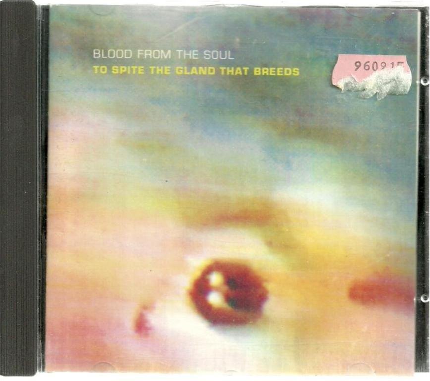 BLOOD FROM THE SOUL - TO SPITE THE GLAND THAT BREEDS