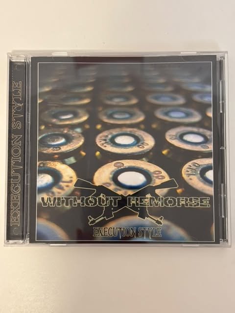 WITHOUT REMORSE「EXECUTION STYLE」 Without Remorse – Execution Style – CDr (Album), 2007