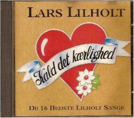 Lars Lilholt - Kald det kaerlighed - Best of