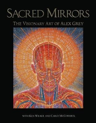Sacred Mirrors: The Visionary Art Of Alex Grey (O) 9780892813148