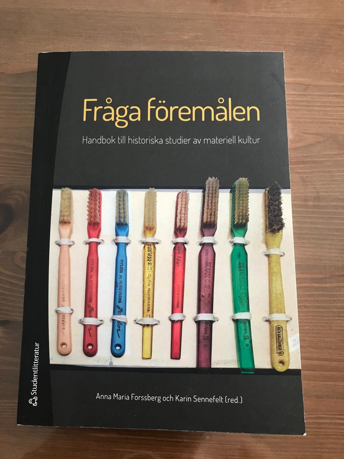 Fråga föremålen : handbok till historiska studier av materiell kultur.
