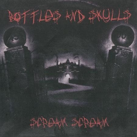 Bottles And Skulls - Scream Scream (7'' Red Vinyl)