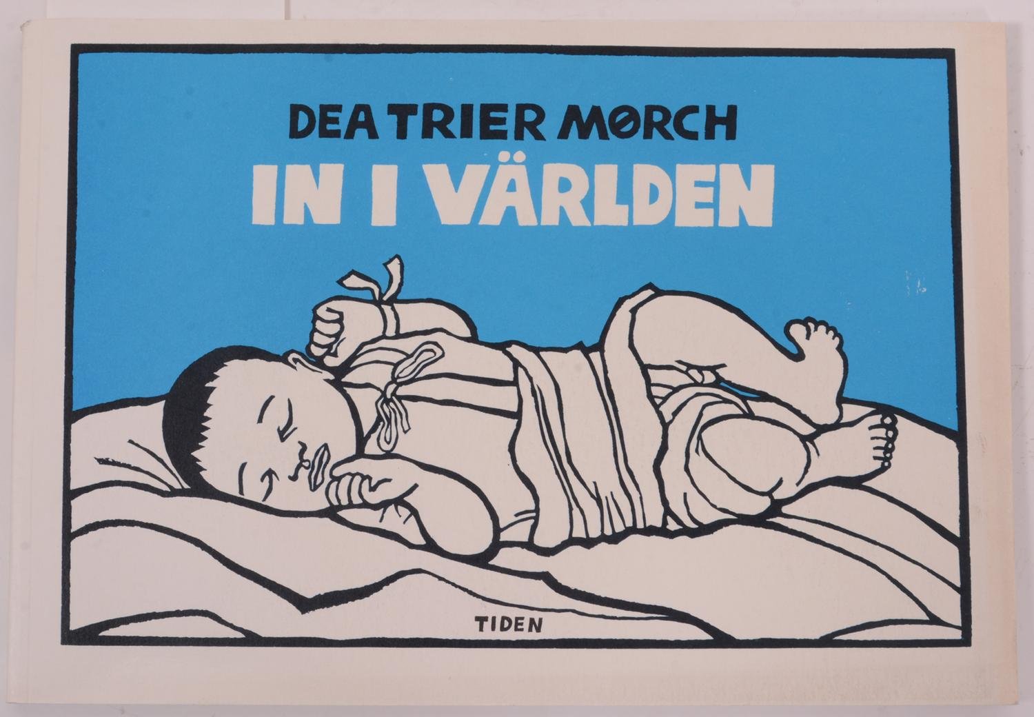 In i världen / Dea Trier Mørch