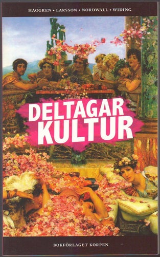 Deltagarkultur / Kristoffer Haggren, Elge Larsson, Leo Nordwall, Gabriel Widing