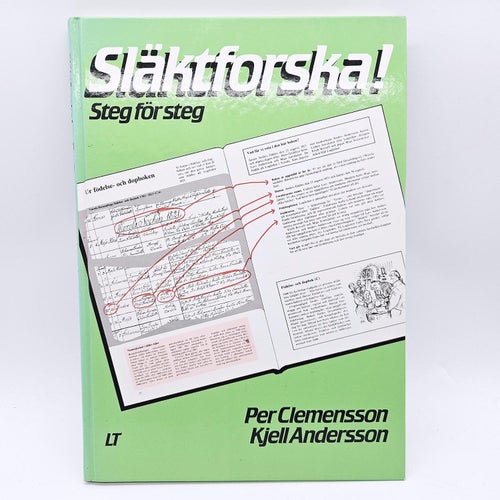Släktforska: steg för steg - Per Clemensson & Kjell Andersson