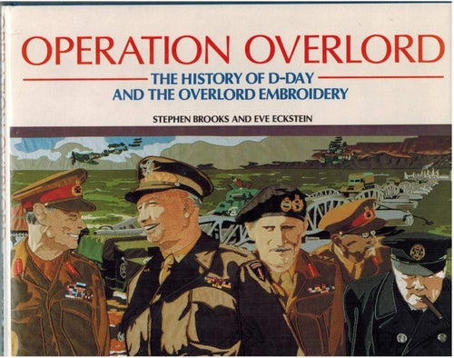Operation Overlord - The History of D-Day and the Overlord Embroidery