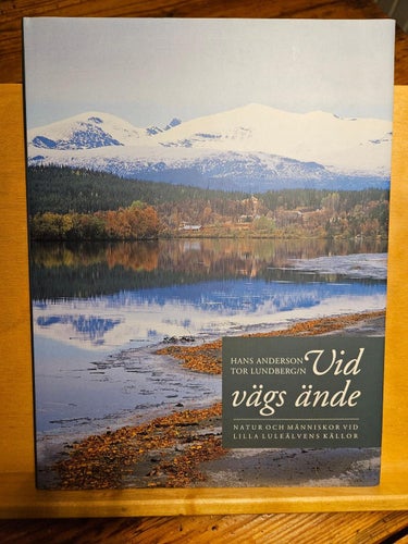 Vid vägs ände - natur och människor vid Lilla Luleälvens källor