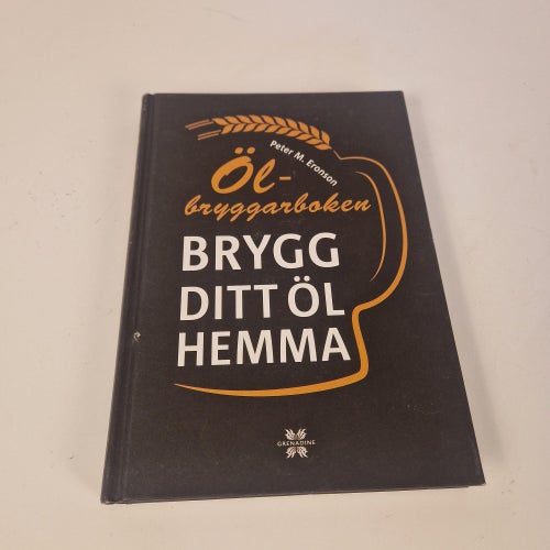 Ölbryggarboken – Brygg ditt öl hemma | Peter M. Eronson | Inbunden