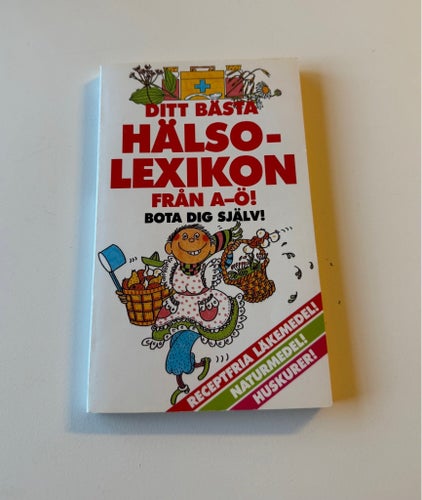 Ditt Bästa Hälso-Lexikon Från A-Ö! Bota Dig Själv! av Per Ove Lind, 1984