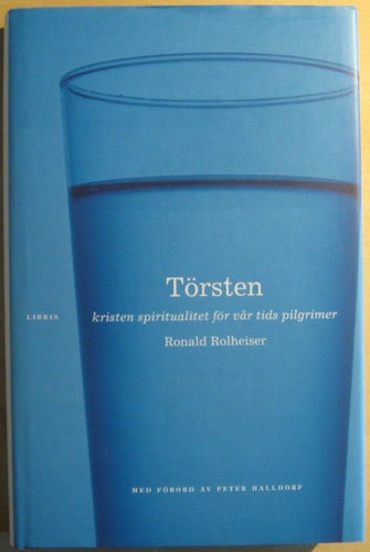 Törsten: kristen spiritualitet för vår tids pilgrimer / Ronald Rolheiser