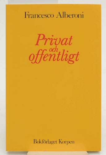 Privat och offentligt / Francesco Alberoni