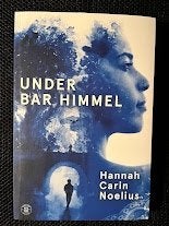 Under bar himmel. / Hannah Carin Noelius