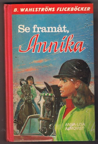 Anna-Lena Almqvist: Se framåt, Annika - 1:a upplagan!