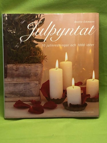 Julpyntat 10 julinredningar och 1000 idéer / Eckmann, Anette