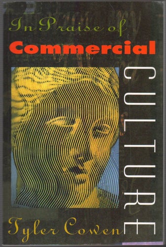 In Praise of Commercial Culture / Tyler Cowen