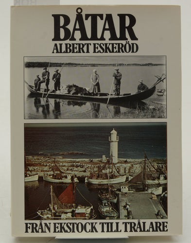 Båtar : från ekstock till trålare / Albert Eskeröd.