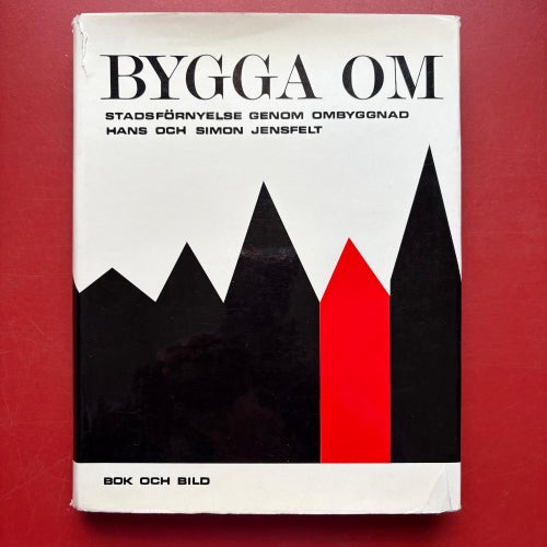 BYGGA OM Stadsförnyelse genom ombyggnad Hans och Simon Jensfelt 1968
