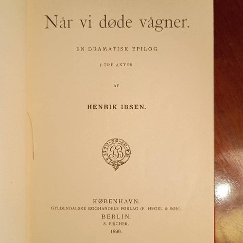 Når vi døde vågner av Henrik Ibsen, 1899. Första upplagan. First edition.