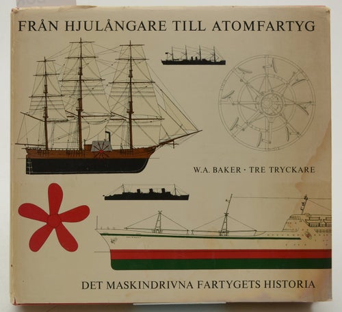 Från hjulångare till atomfartyg : det maskindrivna fartygets historia / Baker, W