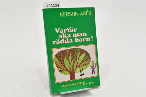 Varför ska man rädda barn? / Kerstin Anér.