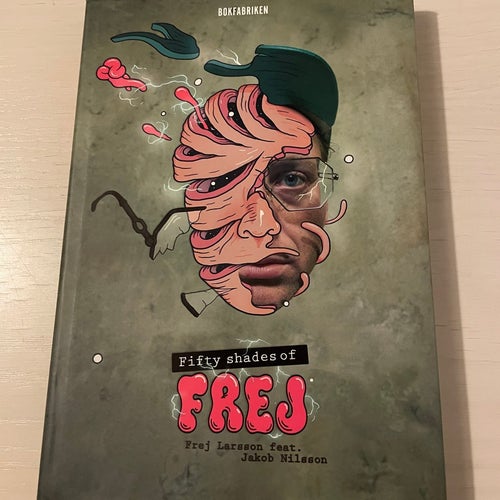 Fifty shades of Frej / Larsson, Frej, Nilsson, Jakob