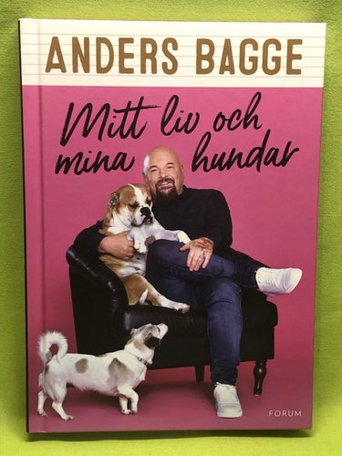 Mitt liv och mina hundar / Bagge, Anders, Bjurberg, Helen