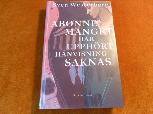 ABONNEMANGET HAR UPPHÖRT HÄNVISNING SAKNAS..., S. WESTERBERG, 2002,  BÖCKER