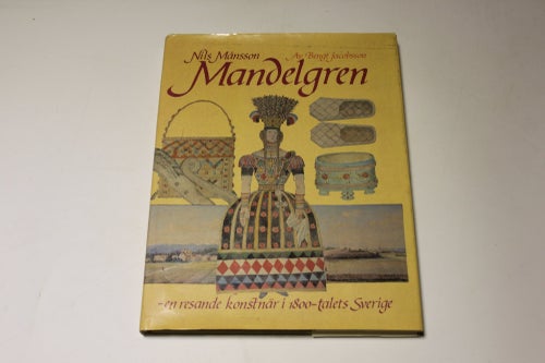 NILS MÅNSSON MANDELGREN - en resande konstnär i 1800-talets Sverige, B Jacobsson