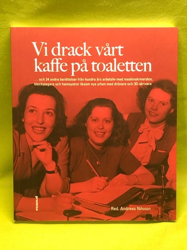 Vi drack vårt kaffe på toaletten ... och 24 andra berättelser från hundra års ar