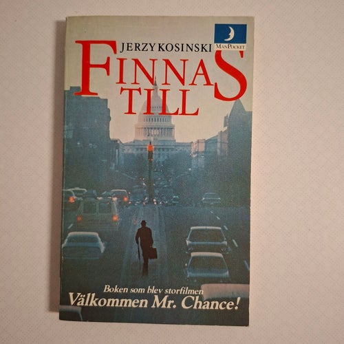 Finnas till av Kosinski, Jerzy (Boken som blev filmen Välkommen Mr. Chance)