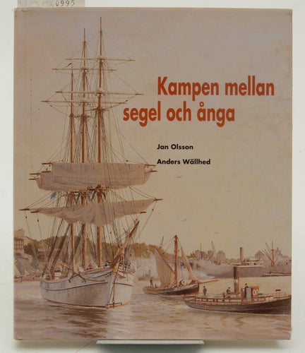 Kampen mellan segel och ånga / Jan Olsson och Anders Wällhed