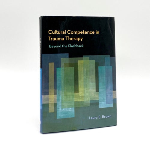Cultural competence in trauma therapy - Beyond the flashback av Laura S. Brown