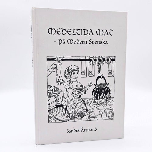 Medeltida mat på modern svenska - Sandra Årstrand