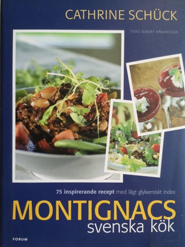 MONTIGNACS SVENSKA KÖK - 75 INSPIRERANDE RECEPT MED LÅGT GLYKEMISKT INDEX