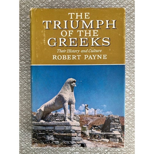 Payne, Robert: The triumph of the Greeks.Tryckt 1964