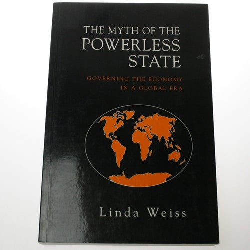 Linda Weiss - The Myth of the Powerless State