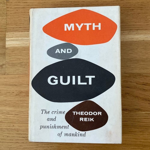 Myth and Guilt The Crime And Punishment Of Mankind By Theodor Reik 1961