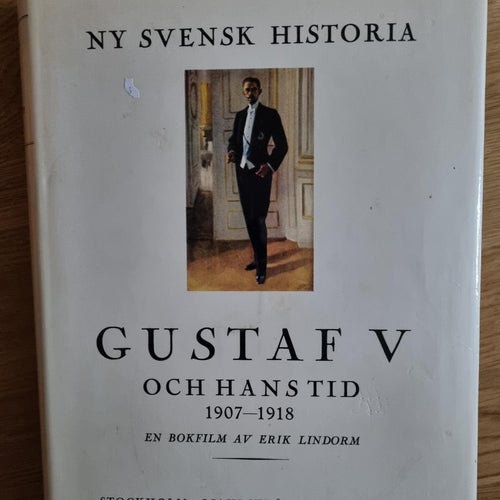 BOK. SVENSK HISTORIA - GUSTAF V OCH HANS TID.
