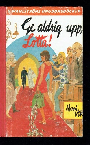 Merri Vik - Ge aldrig upp, Lotta - 1562