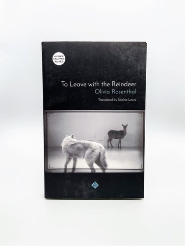 To Leave with the Reindeer av Olivia Rosenthal
