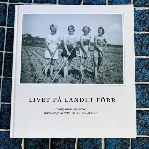 LIVET PÅ LANDET FÖRR Landsbygdens egna bilder Håkan Steen 2011