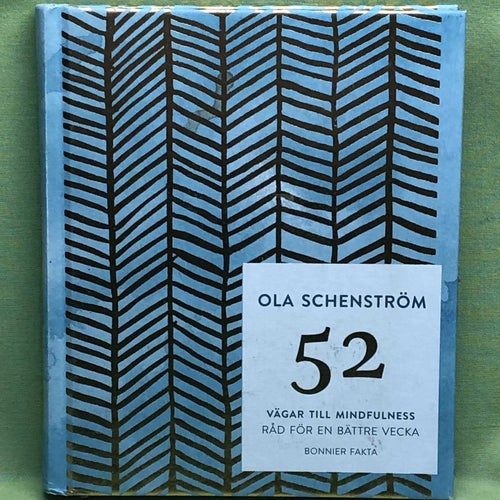 52 vägar till mindfulness råd för en bättre vecka / Schenström, Ola